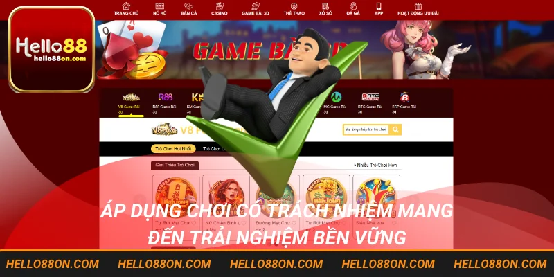 Áp dụng chơi có trách nhiệm mang đến trải nghiệm bền vững