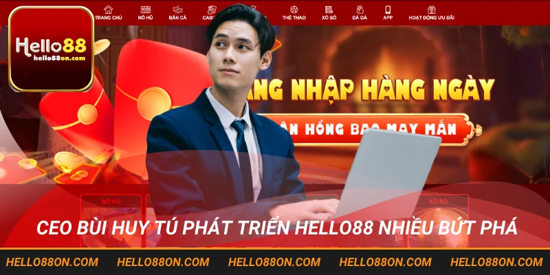 CEO Bùi Huy Tú phát triển Hello88 nhiều bứt phá