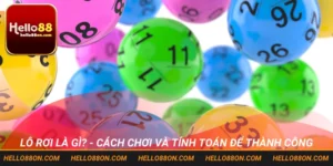 Lô rơi là gì? - Cách chơi và tính toán để thành công
